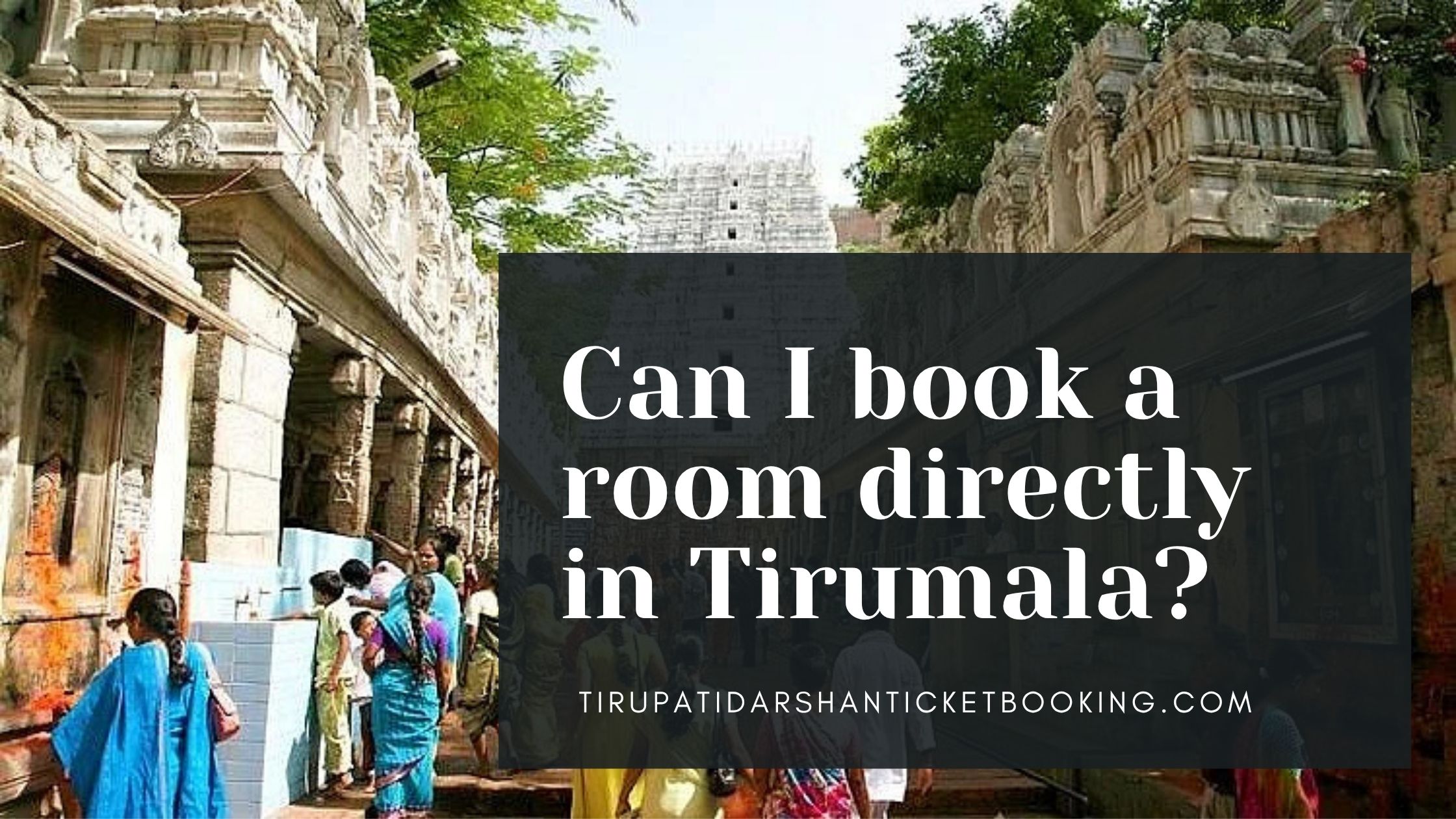 Can I book a room directly in Tirumala?                                                                             