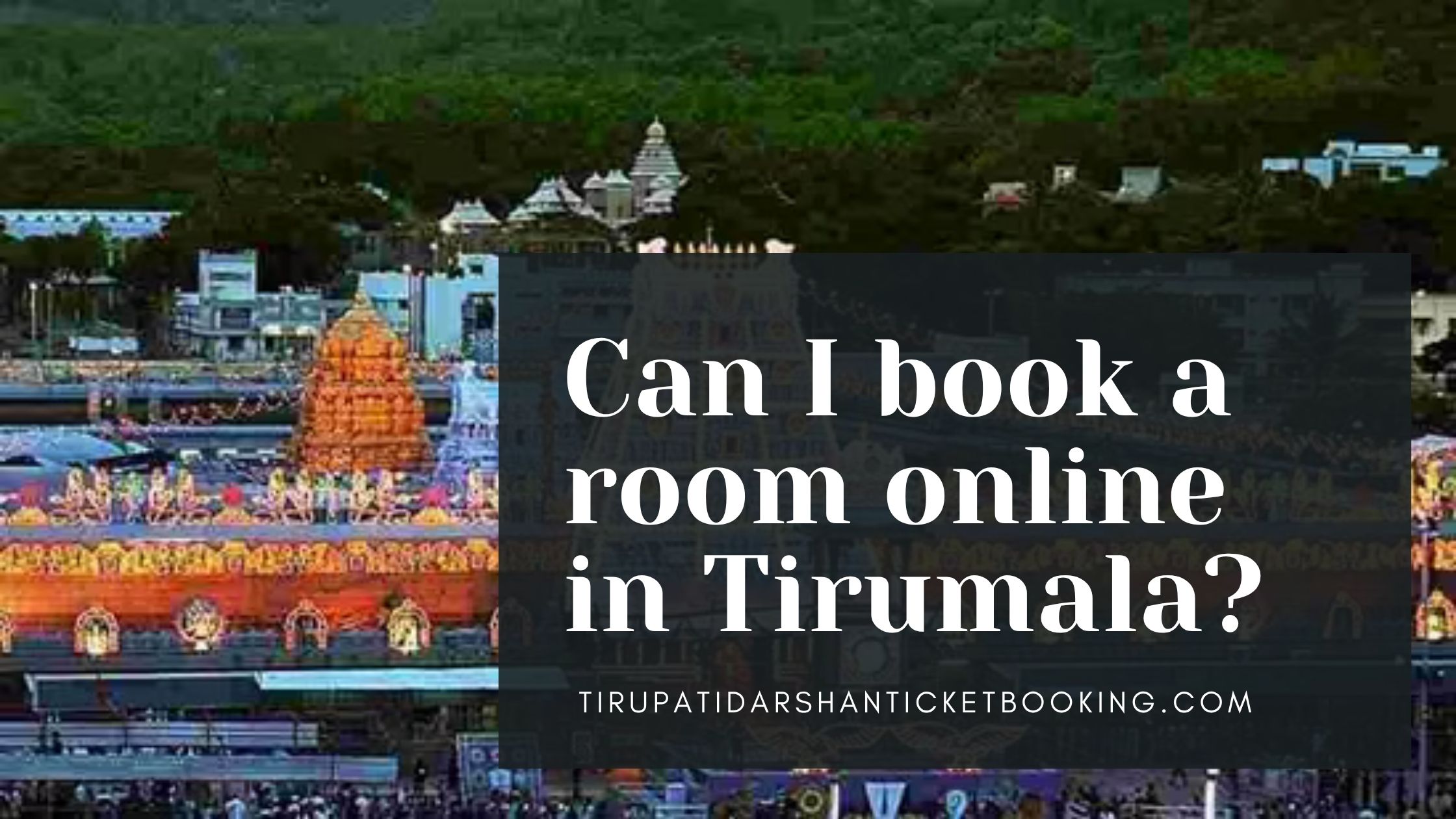 Can I book a room online in Tirumala?                                                                             