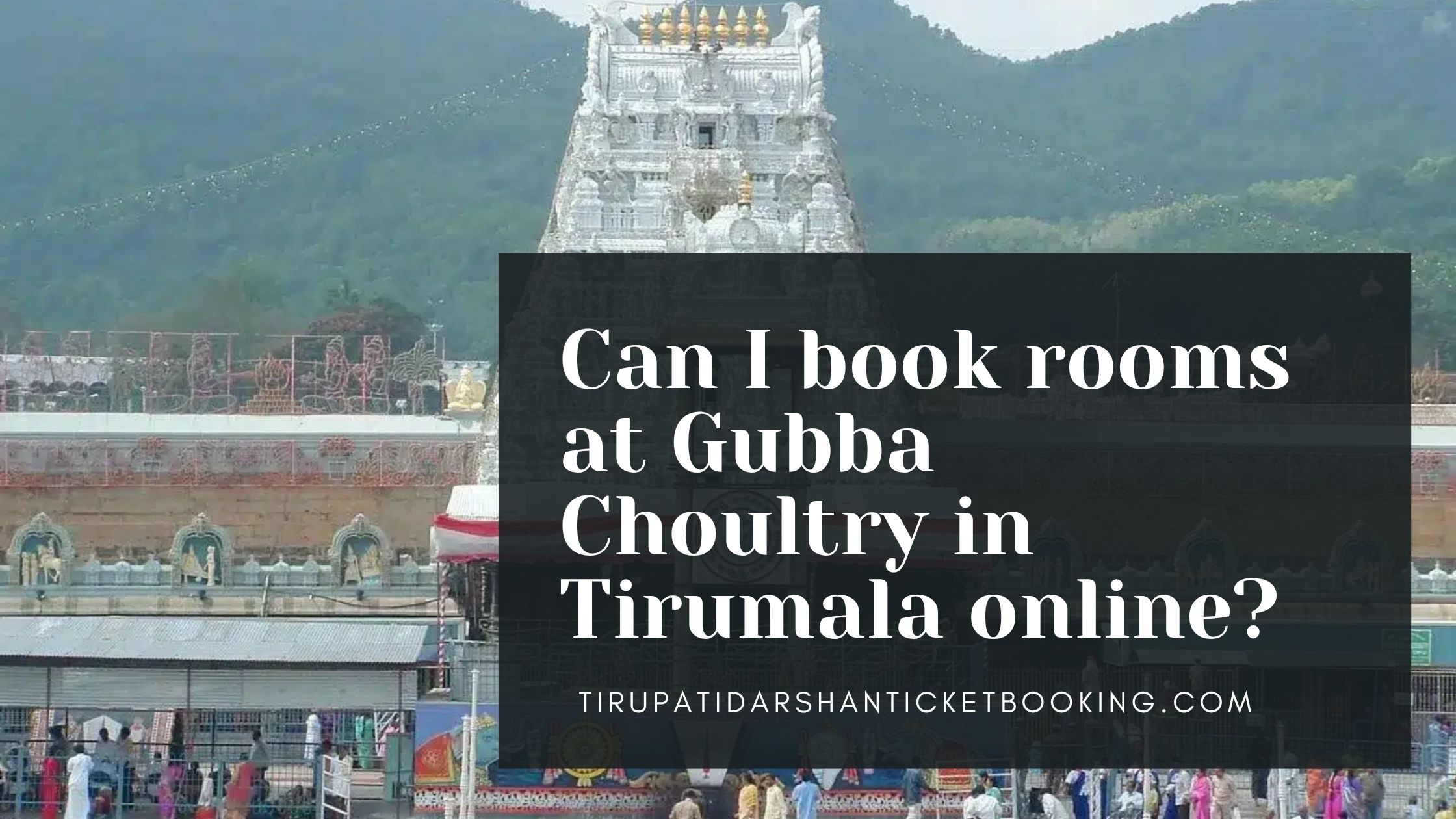 Can I book rooms at Gubba Choultry in Tirumala online?                                                                             