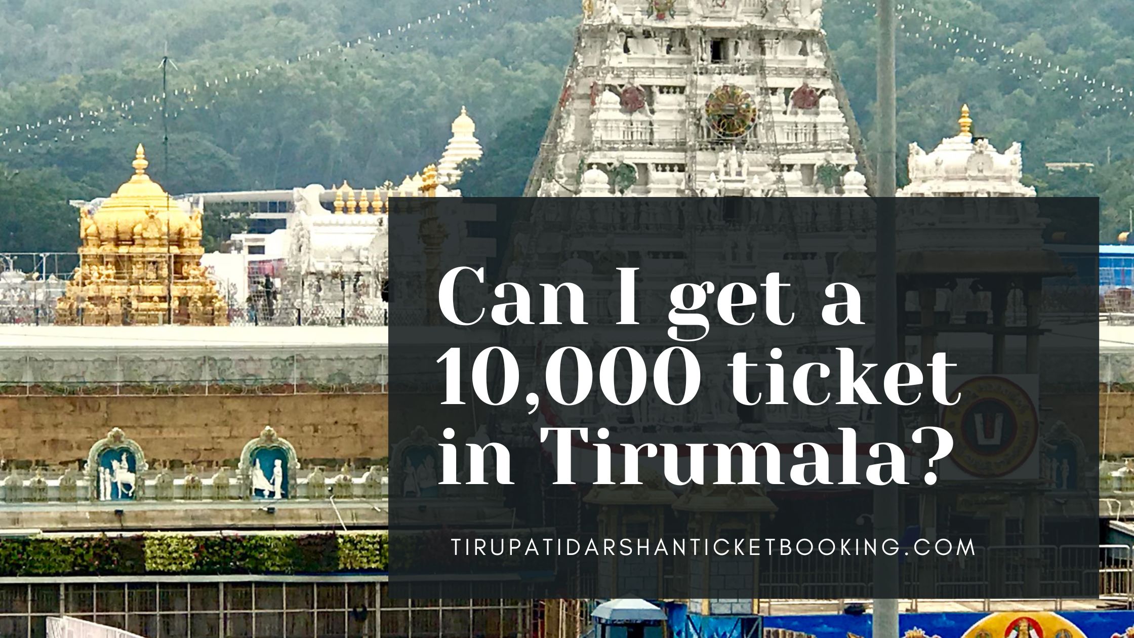 Can I get a 10,000 ticket in Tirumala?                                                                             