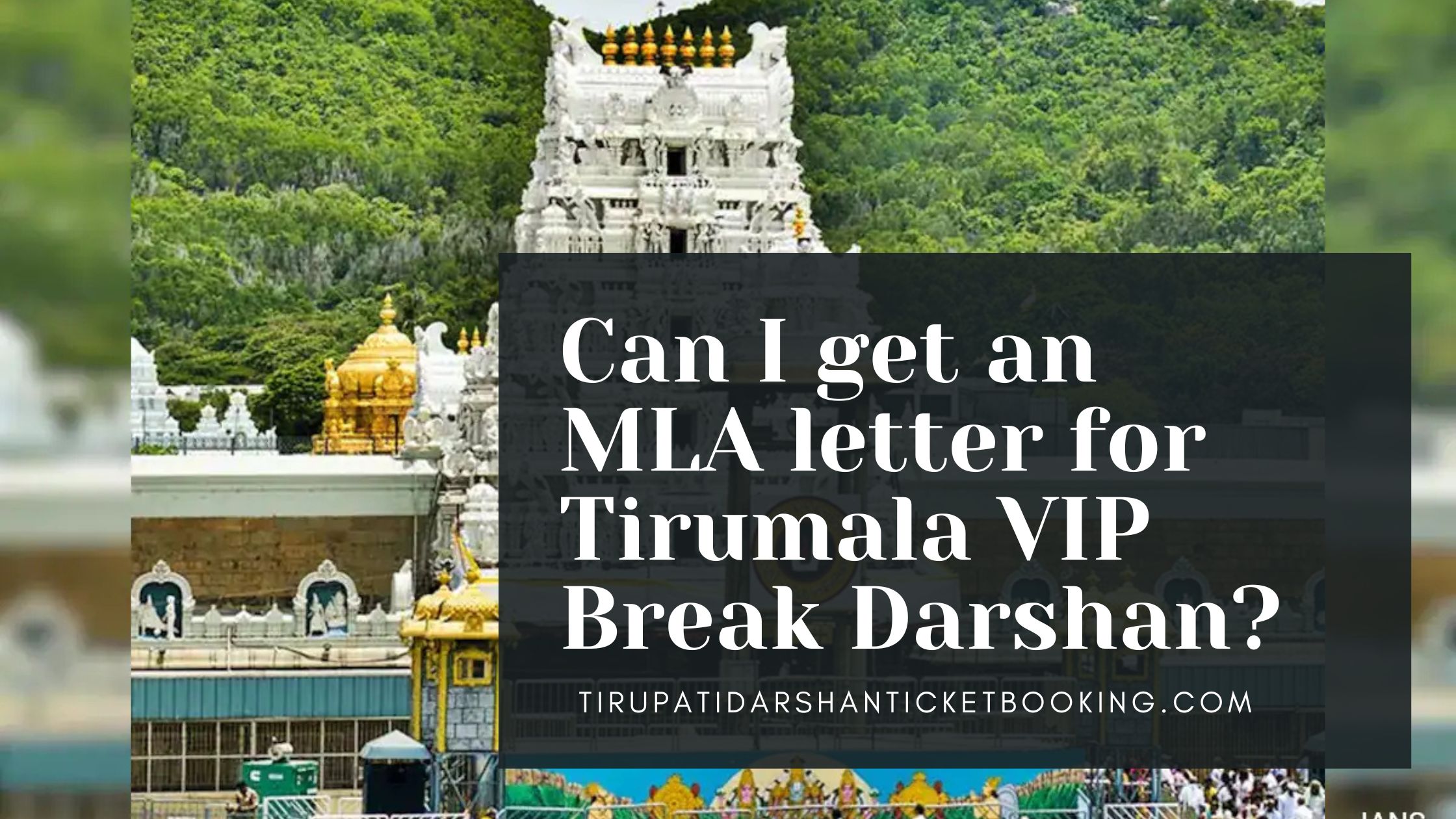 Can I get an MLA letter for Tirumala VIP Break Darshan?                                                                             