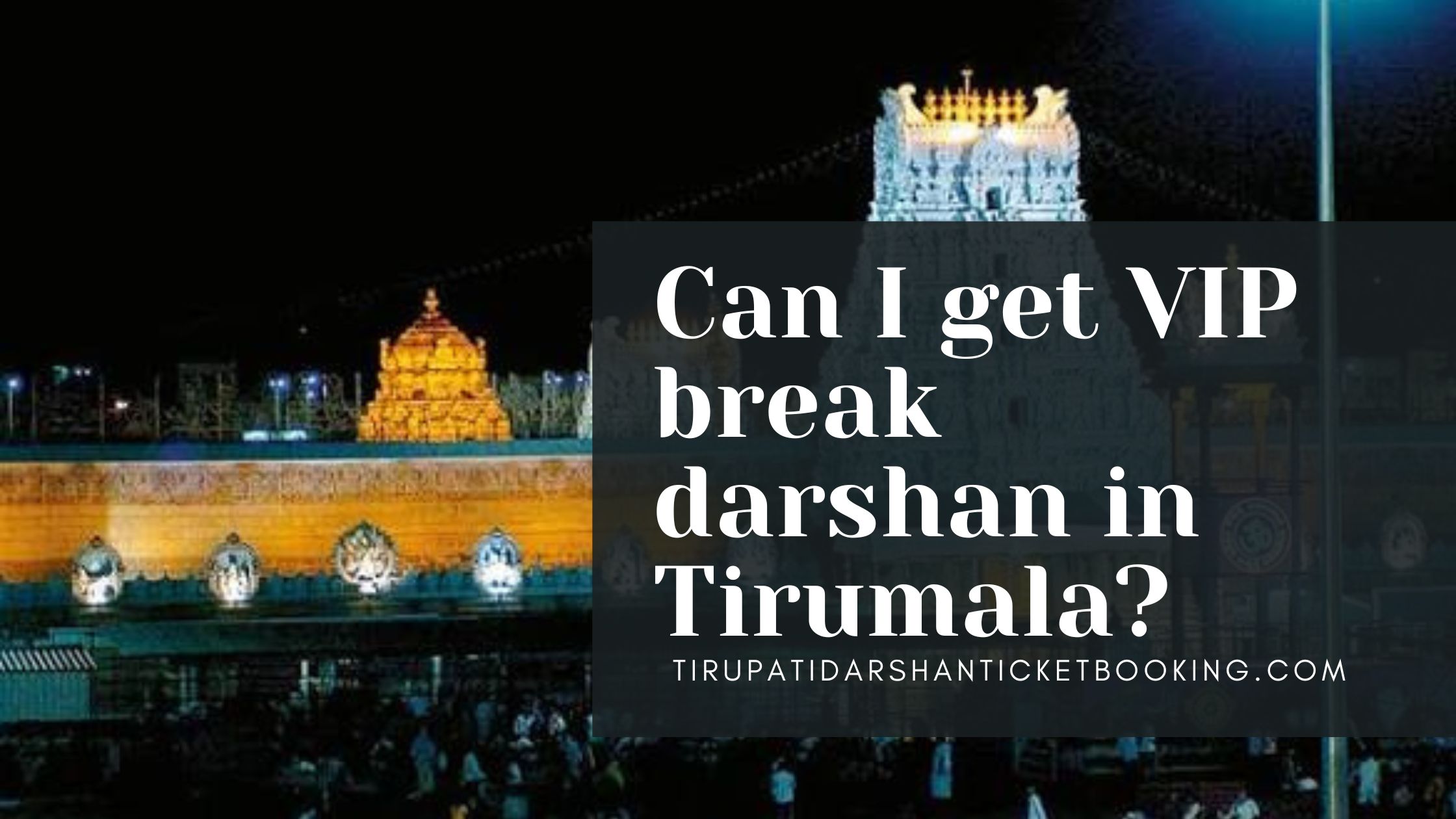 Can I get VIP break darshan in Tirumala?                                                                             