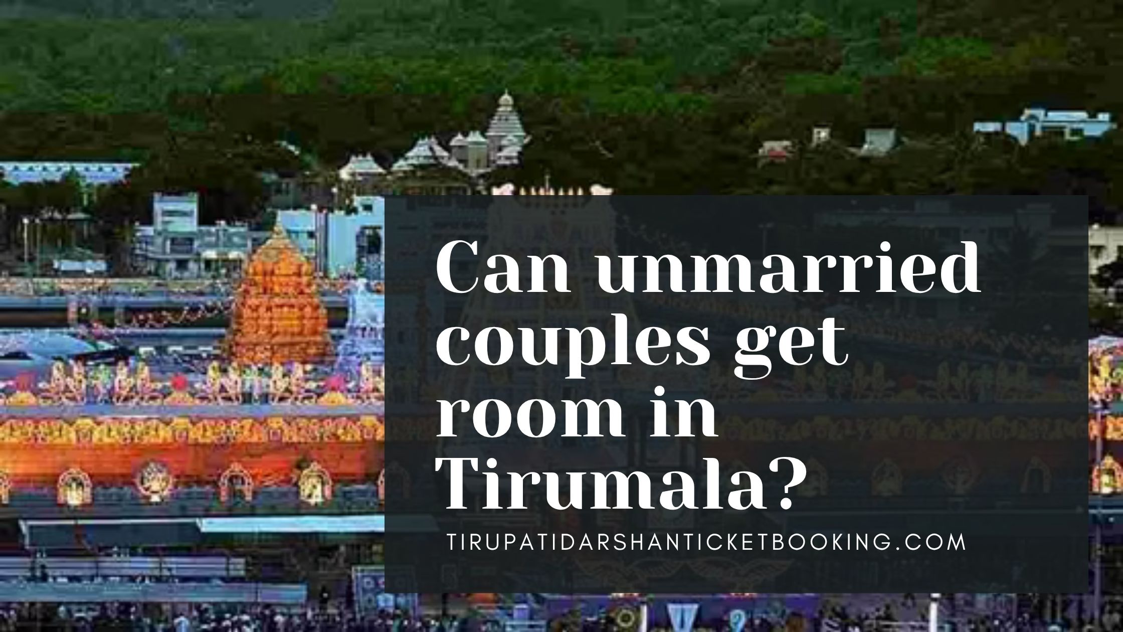 Can unmarried couples get room in Tirumala?                                                                             