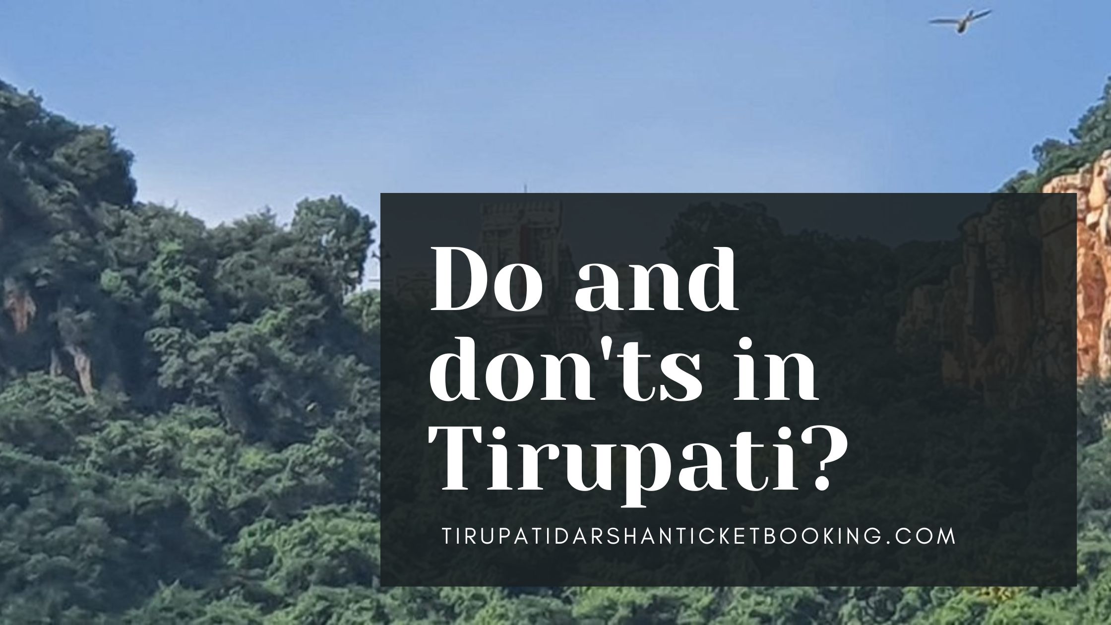 Do and don'ts in Tirupati?