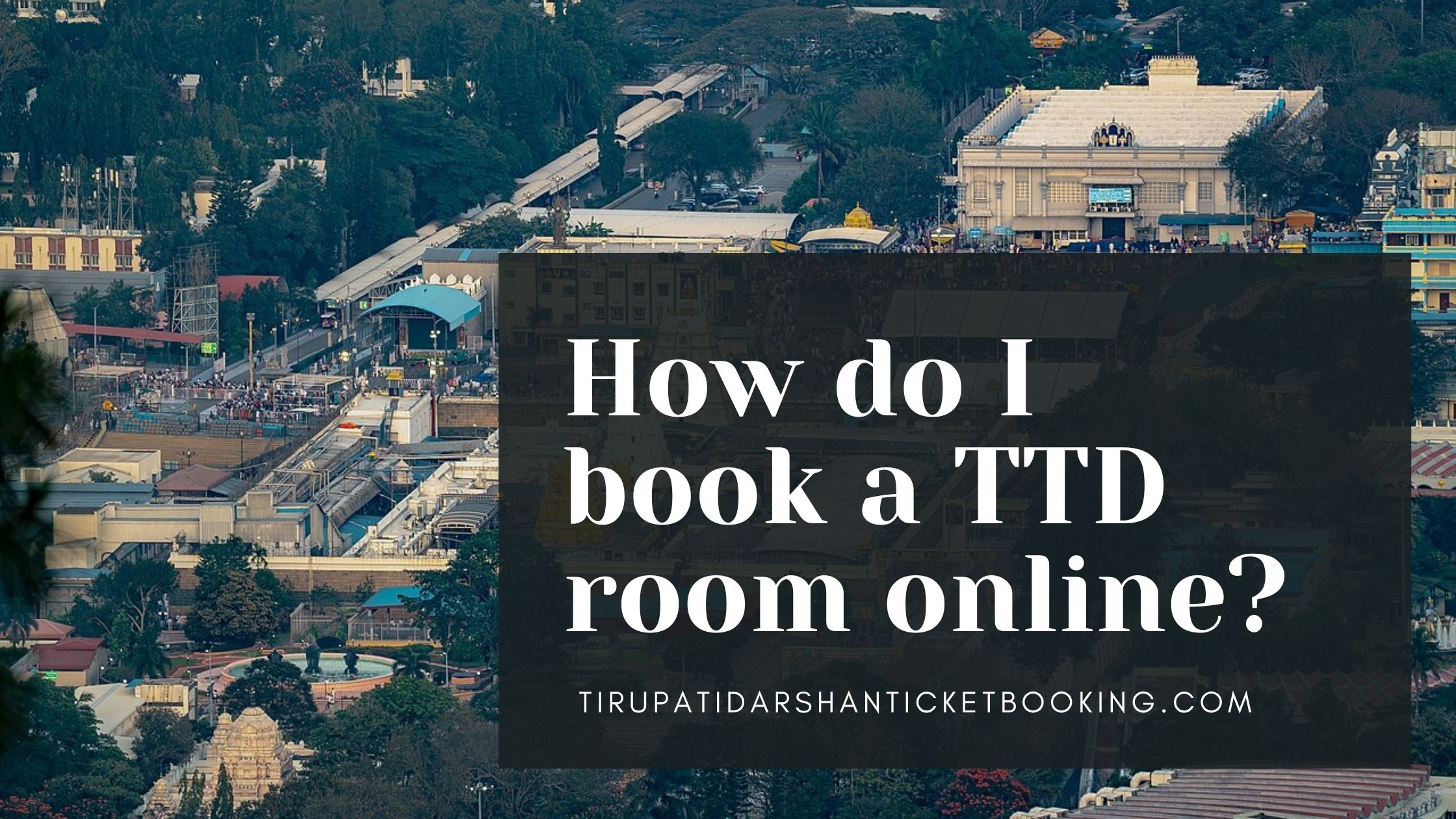How do I book a TTD room online?                                                                             