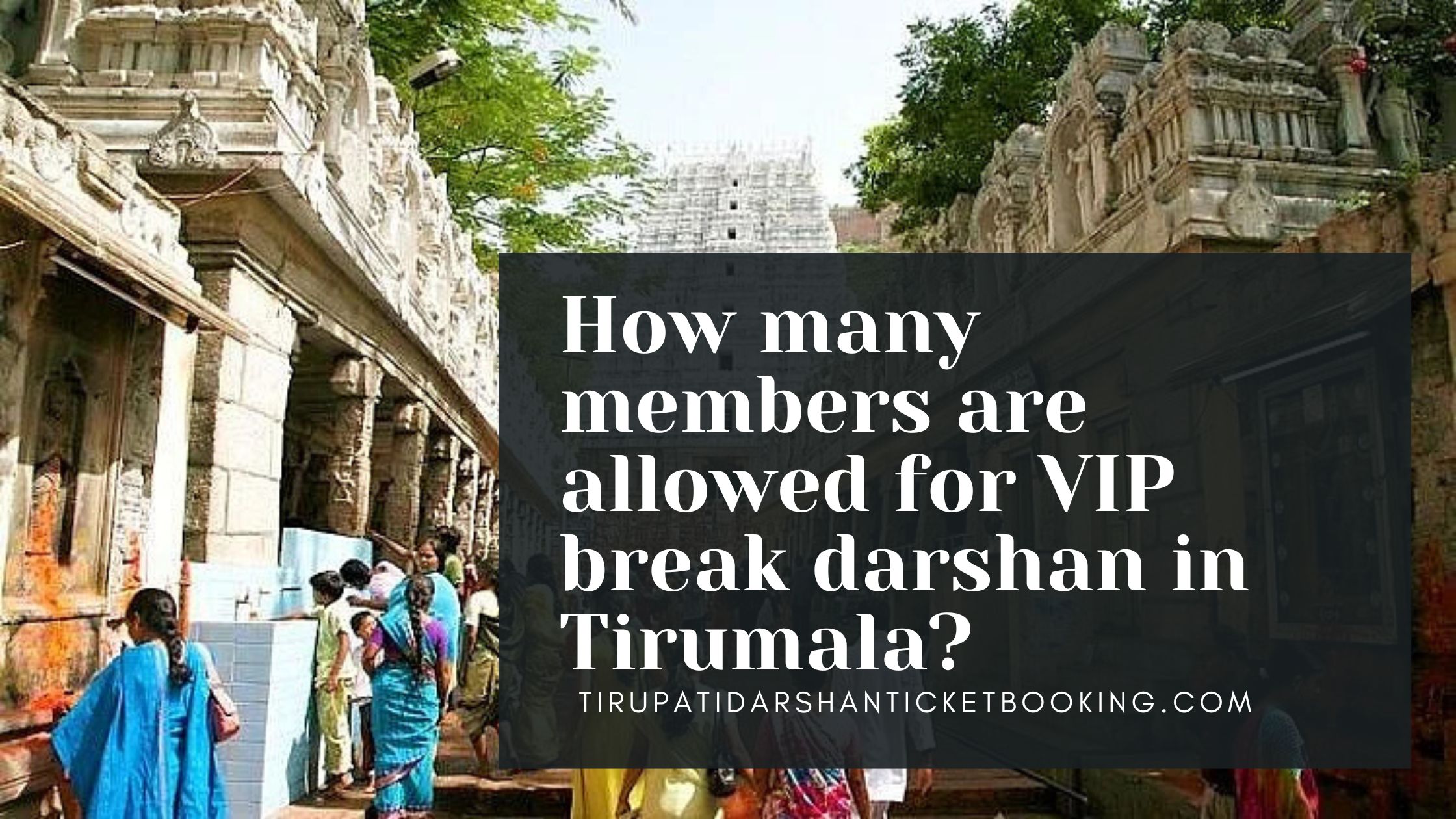 How many members are allowed for VIP break darshan in Tirumala?                                                                             