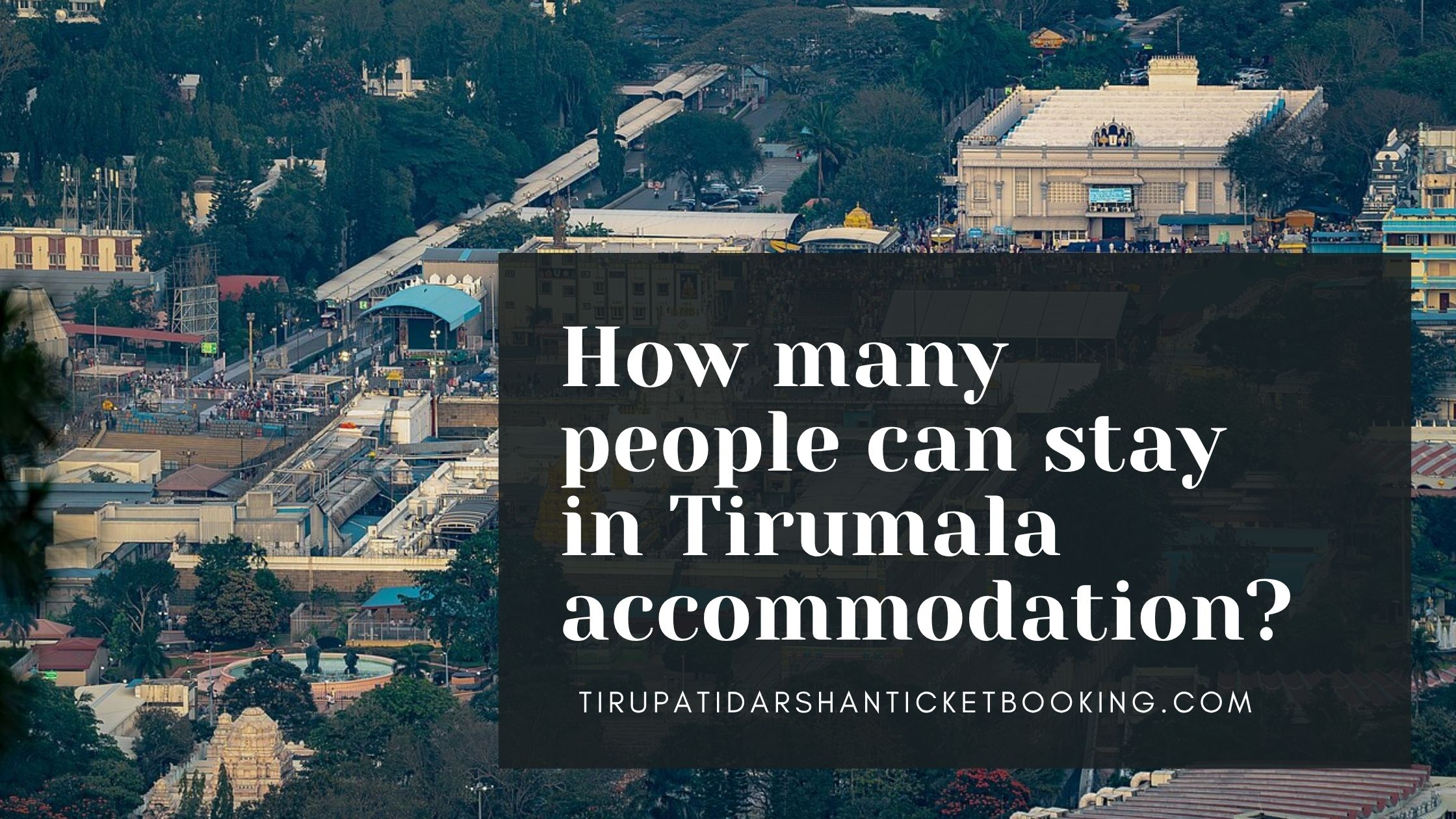 How many people can stay in Tirumala accommodation?                                                                             