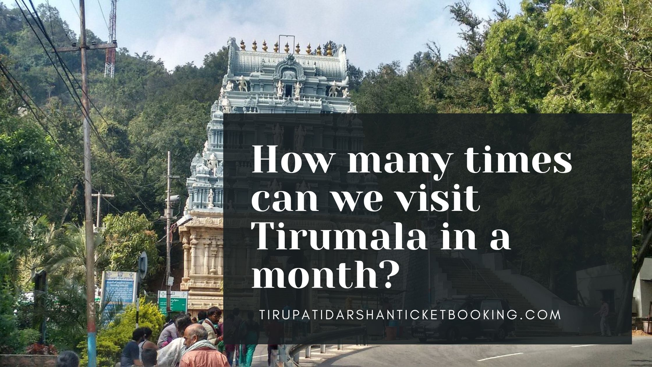 How many times can we visit Tirumala in a month?                                                                          
