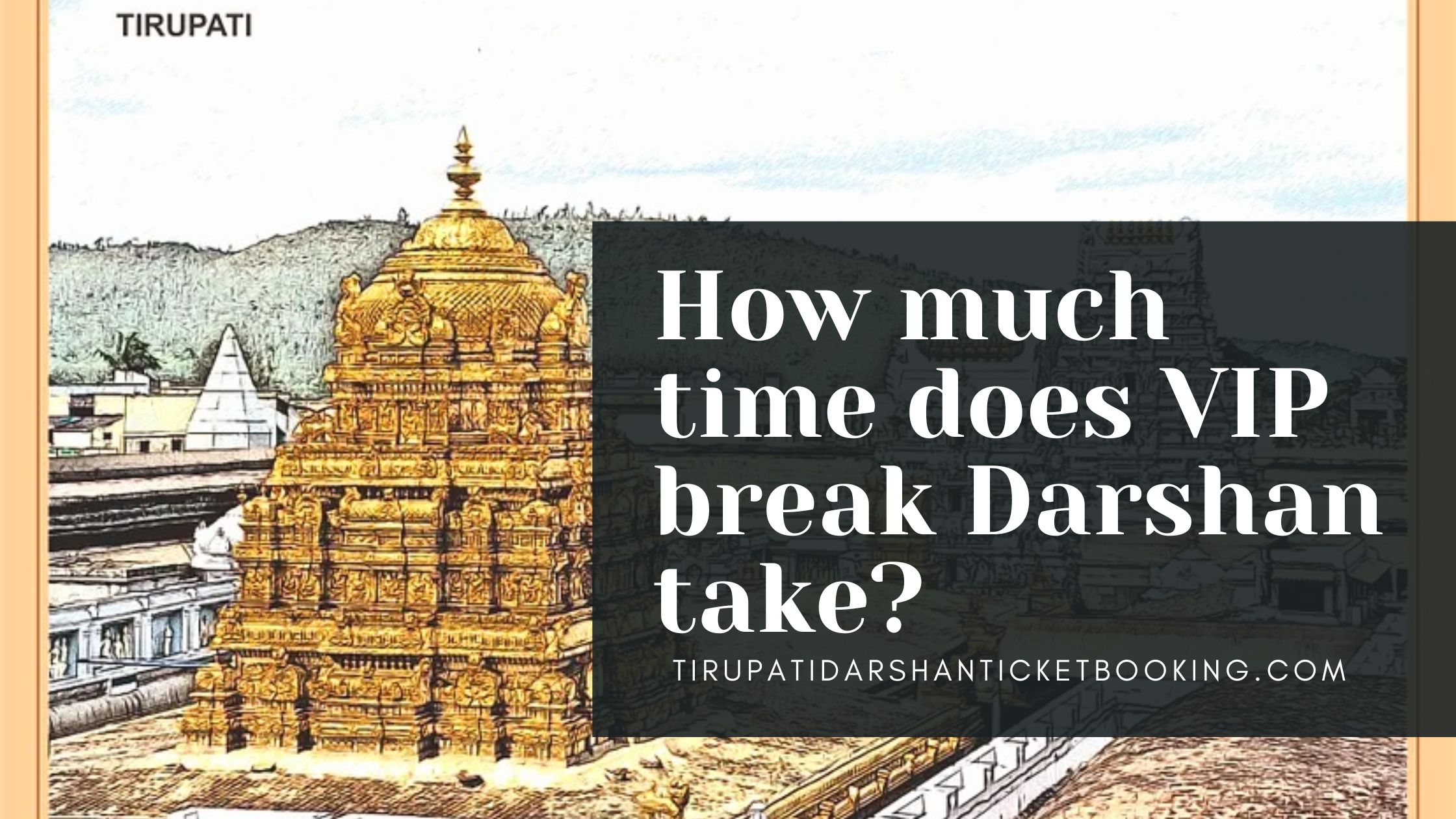How much time does VIP break Darshan take?                                                                             