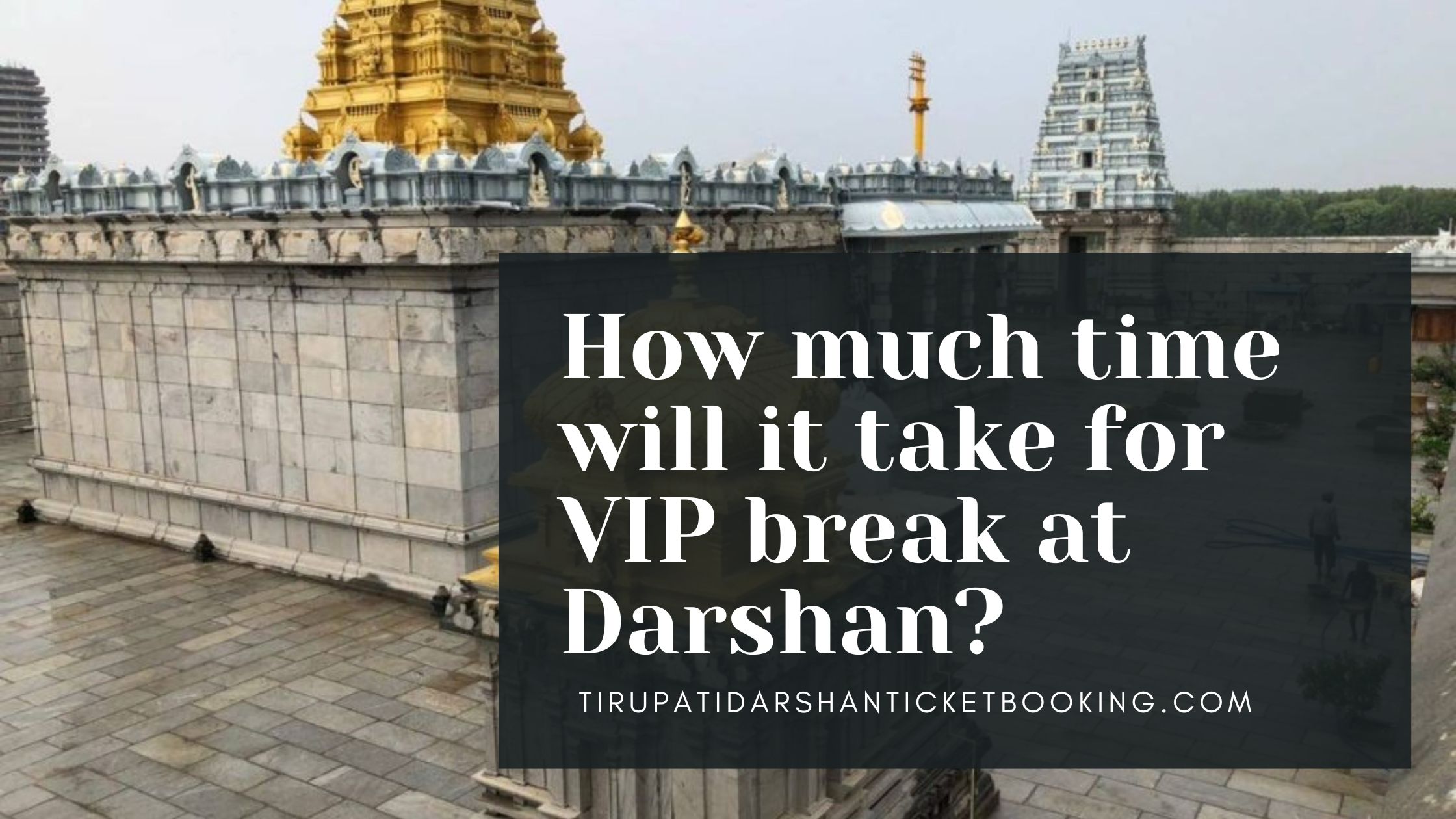 How much time will it take for VIP break at Darshan?                                                                             