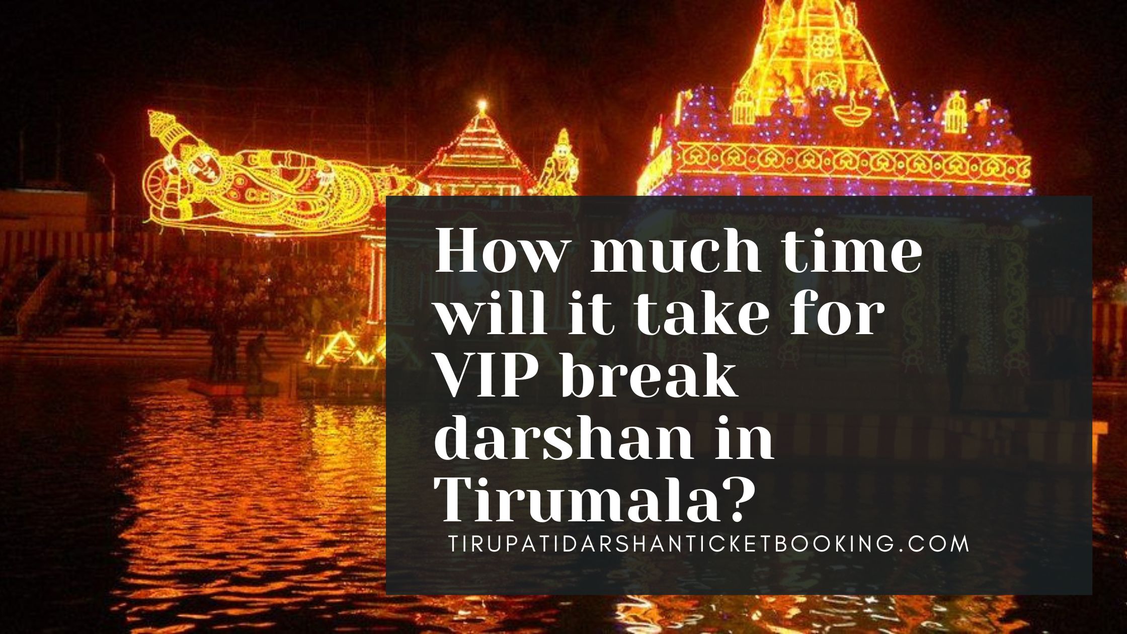 How much time will it take for VIP break darshan in Tirumala?                                                                             
