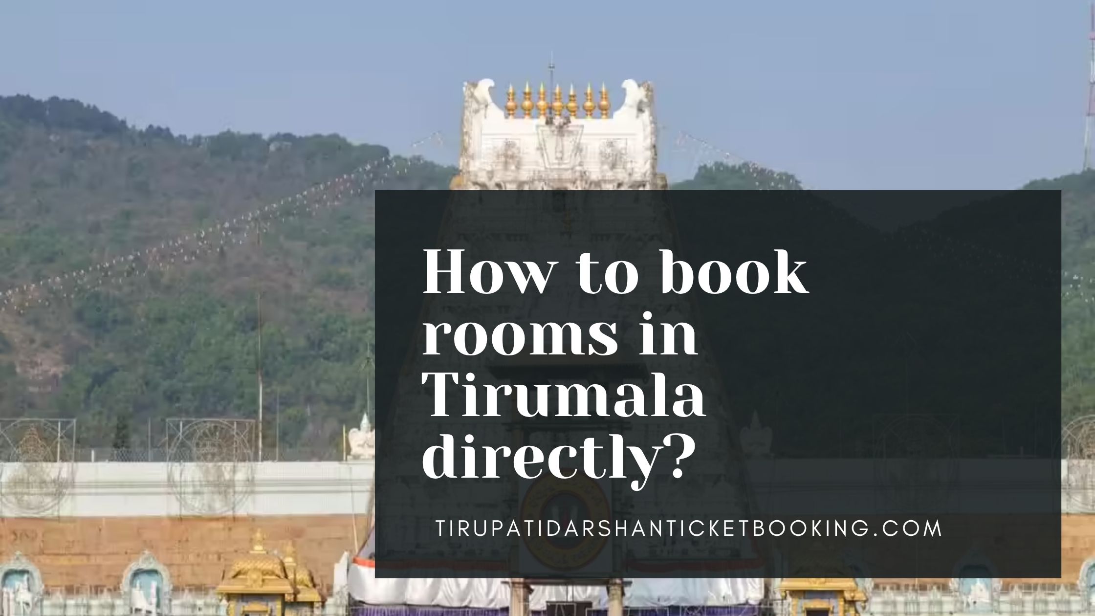 How to book rooms in Tirumala directly?                                                                             