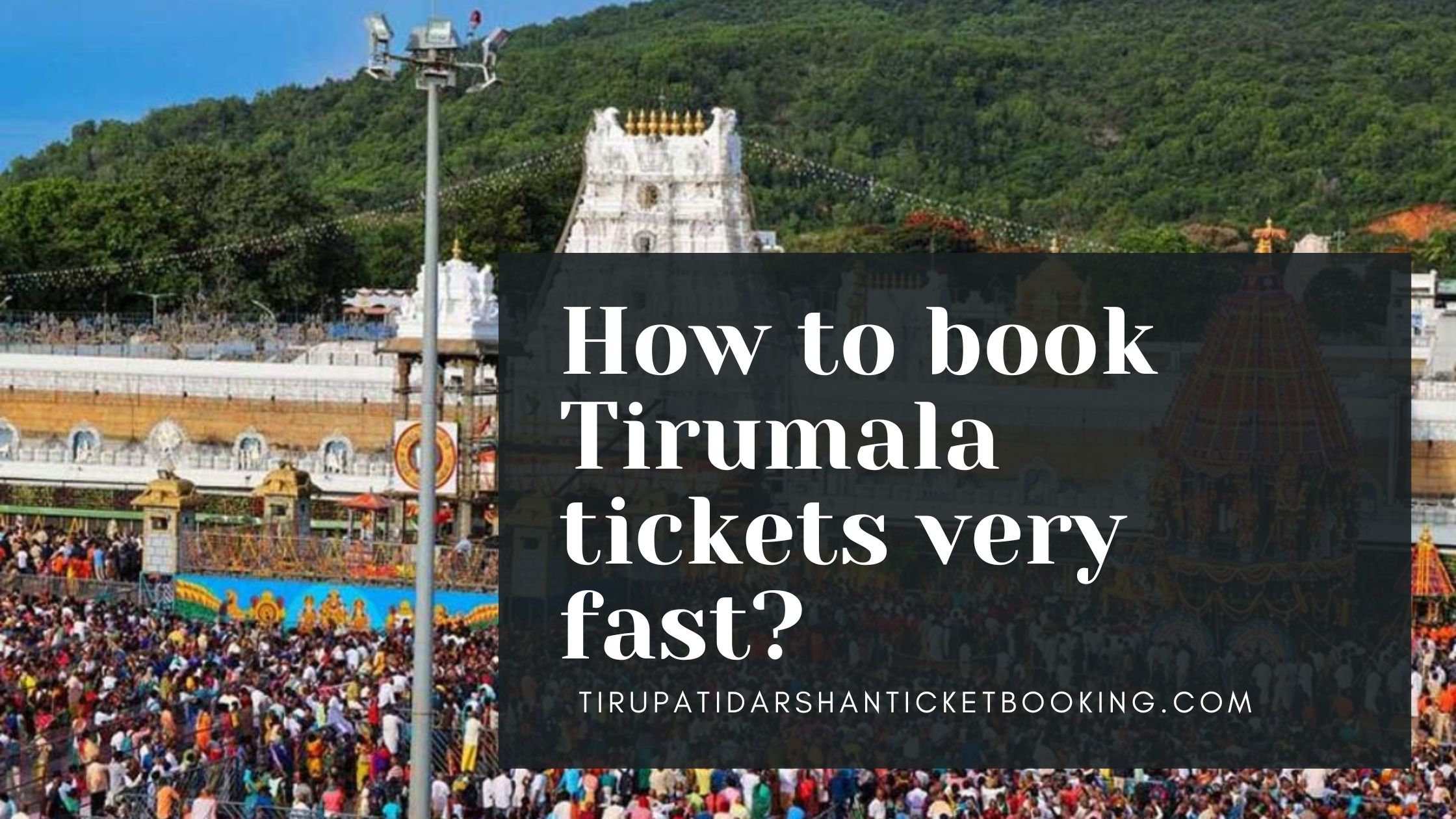 How to book Tirumala tickets very fast?                                                                             