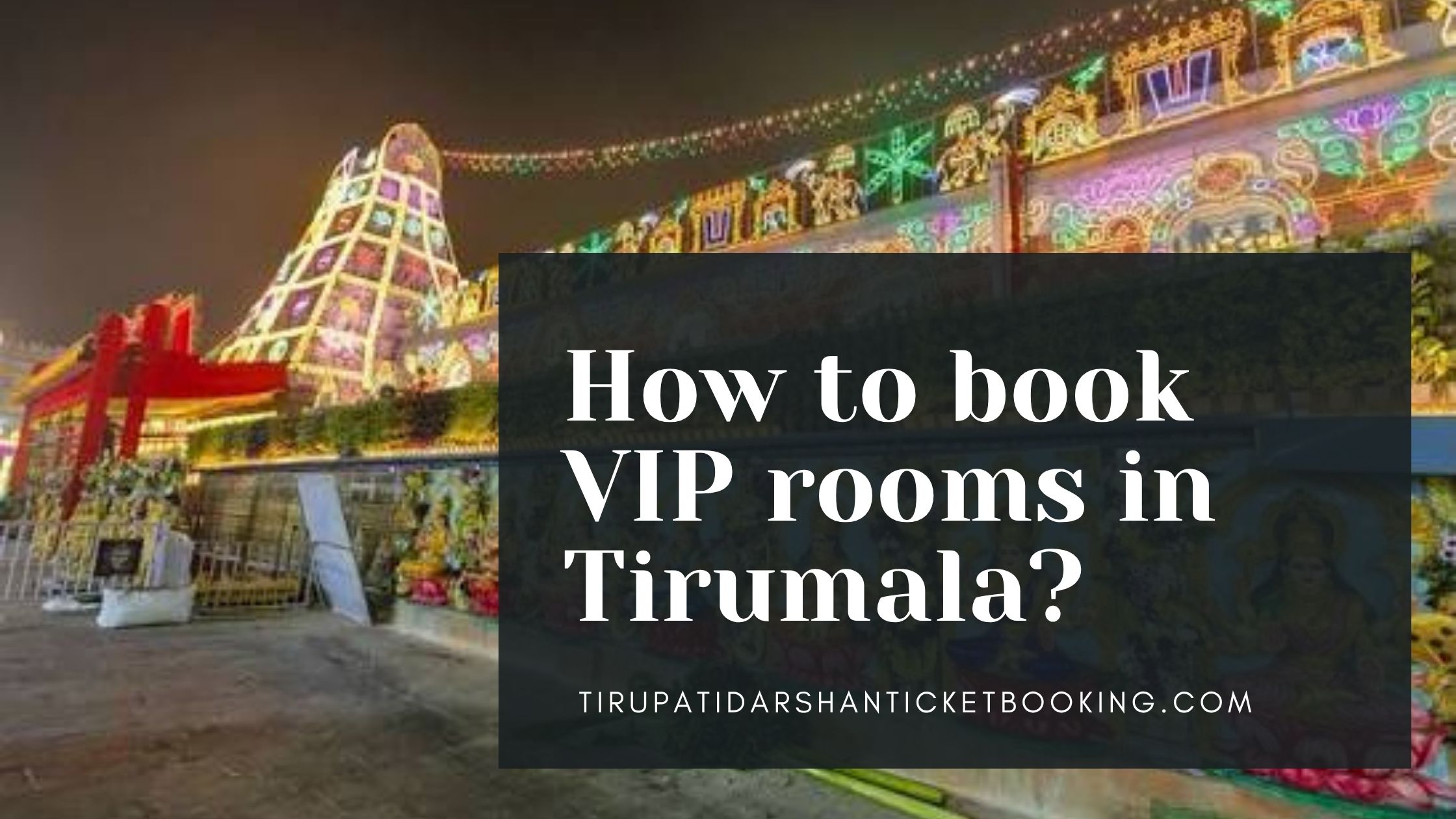 How to book VIP rooms in Tirumala?                                                                             