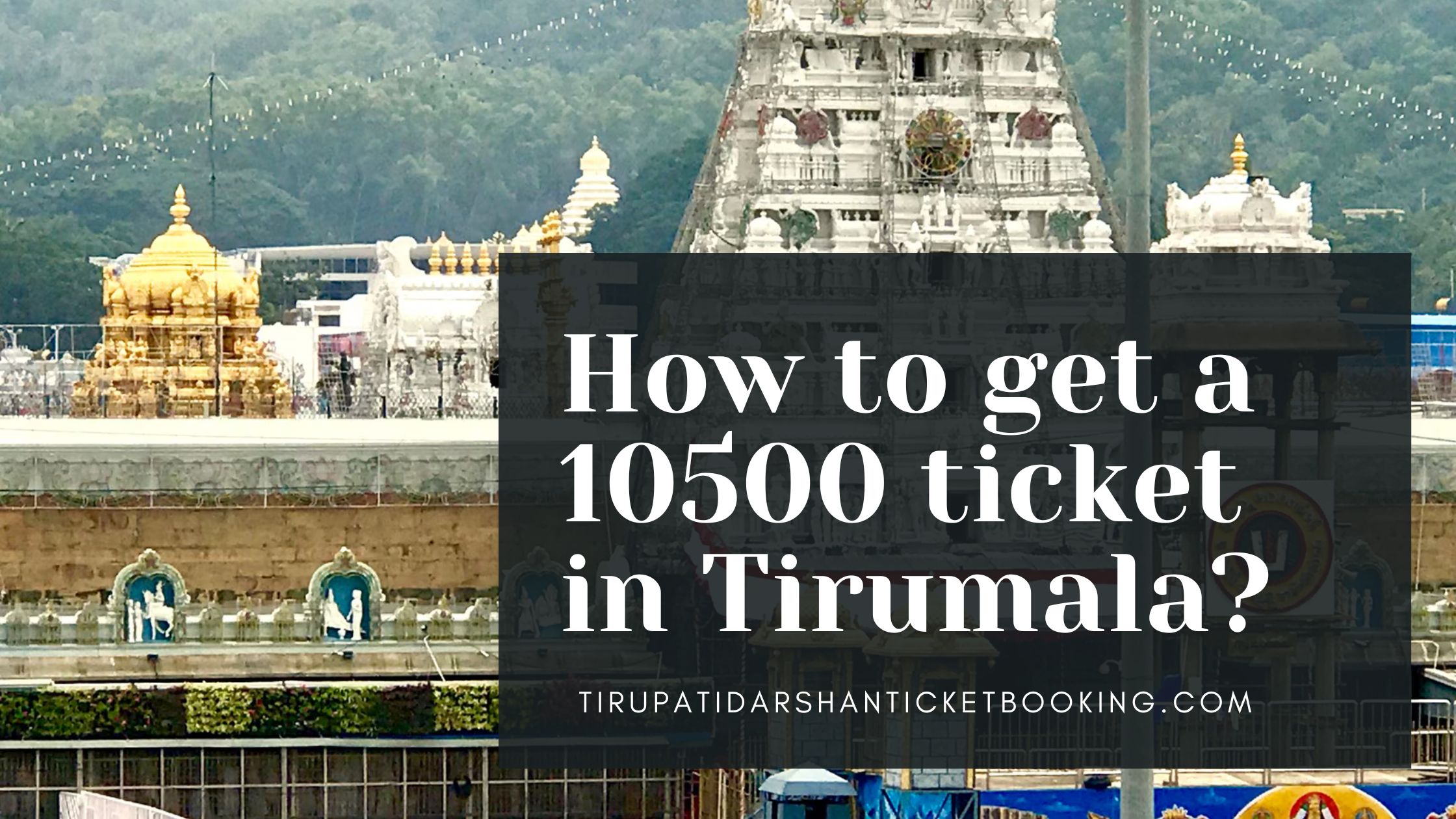 How to get a 10500 ticket in Tirumala?                                                                             