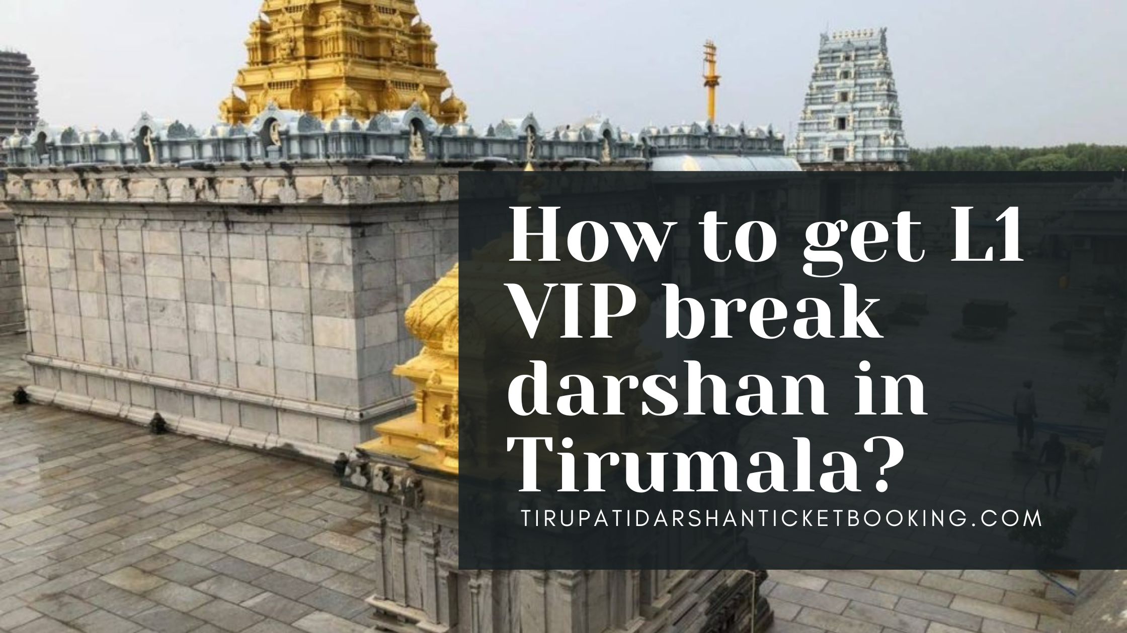 How to get L1 VIP break darshan in Tirumala?                                                                             