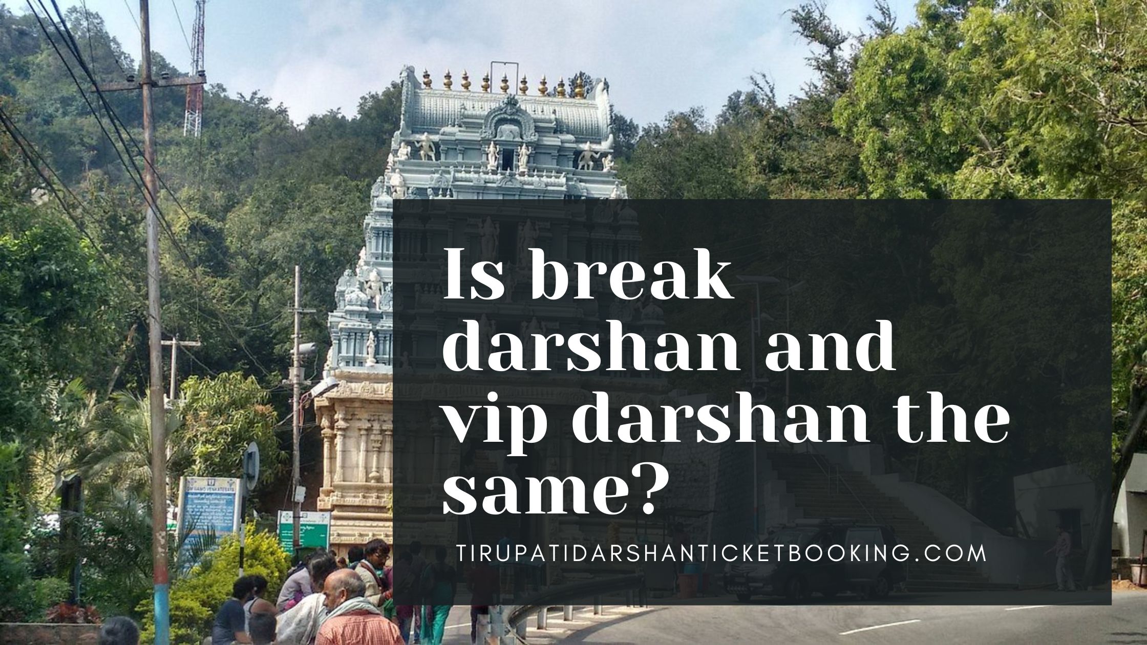 Is break darshan and vip darshan the same?                                                                             