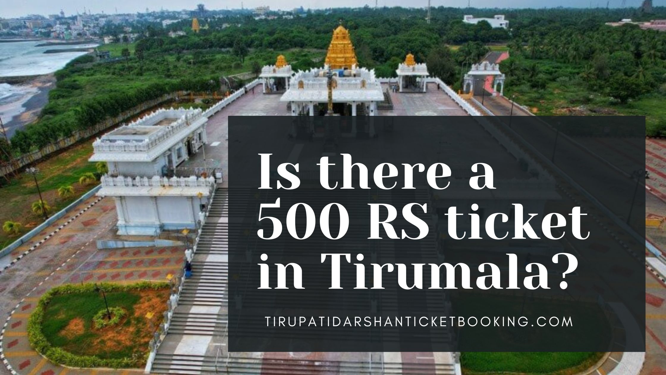 Is there a 500 RS ticket in Tirumala?                                                                             