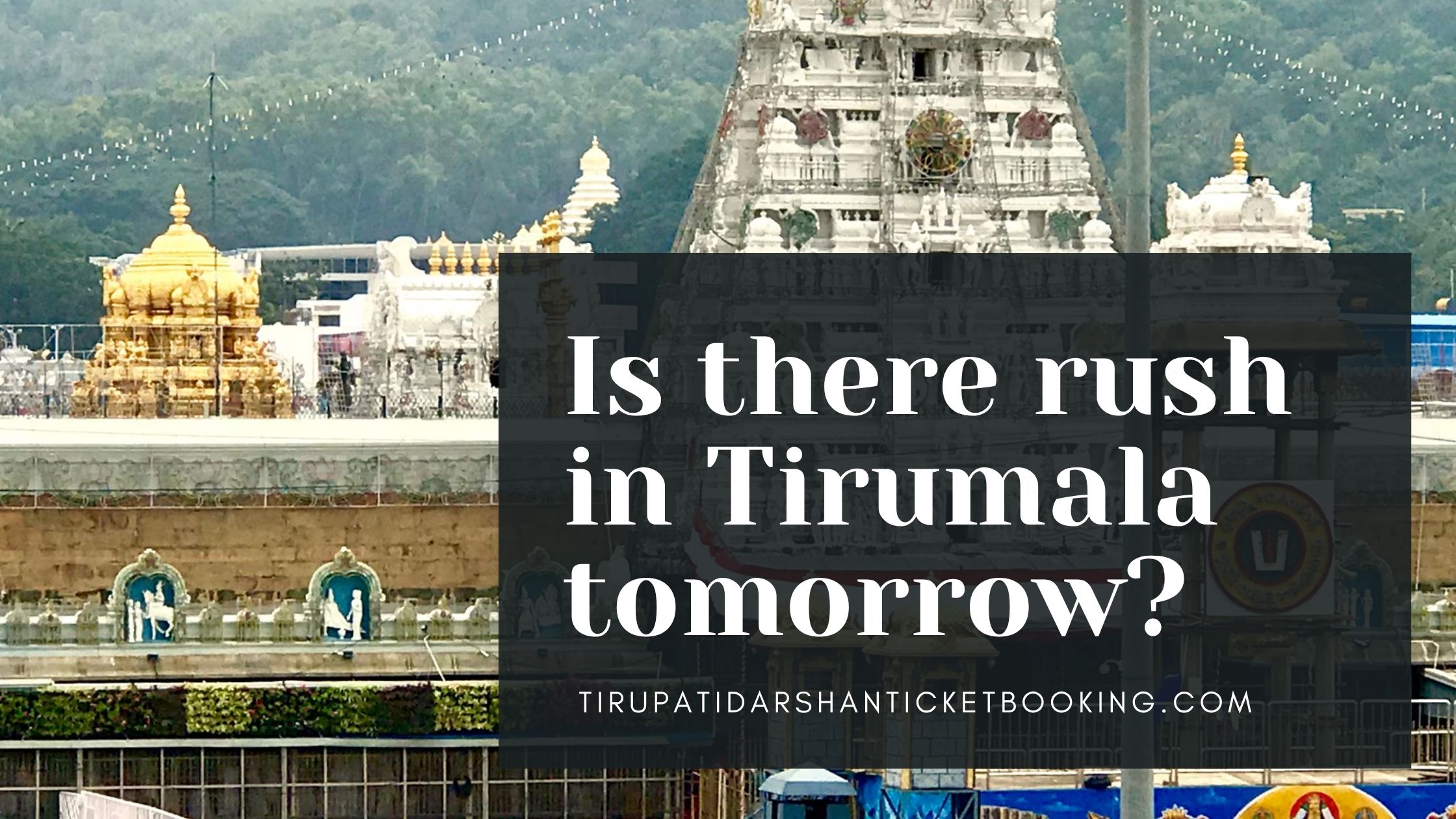 Is there rush in Tirumala tomorrow?                                                                             