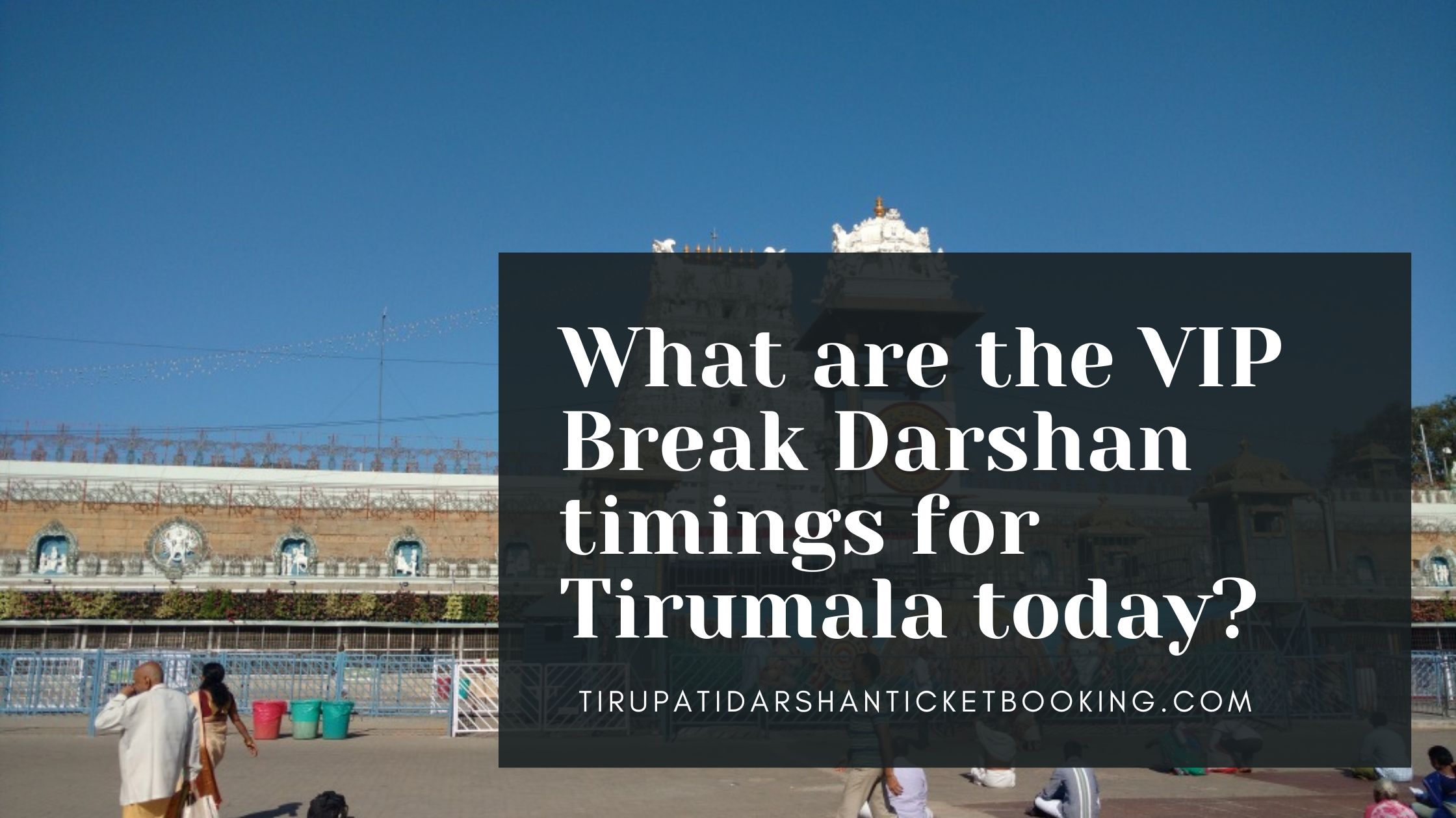 What are the VIP Break Darshan timings for Tirumala today?                                                                             