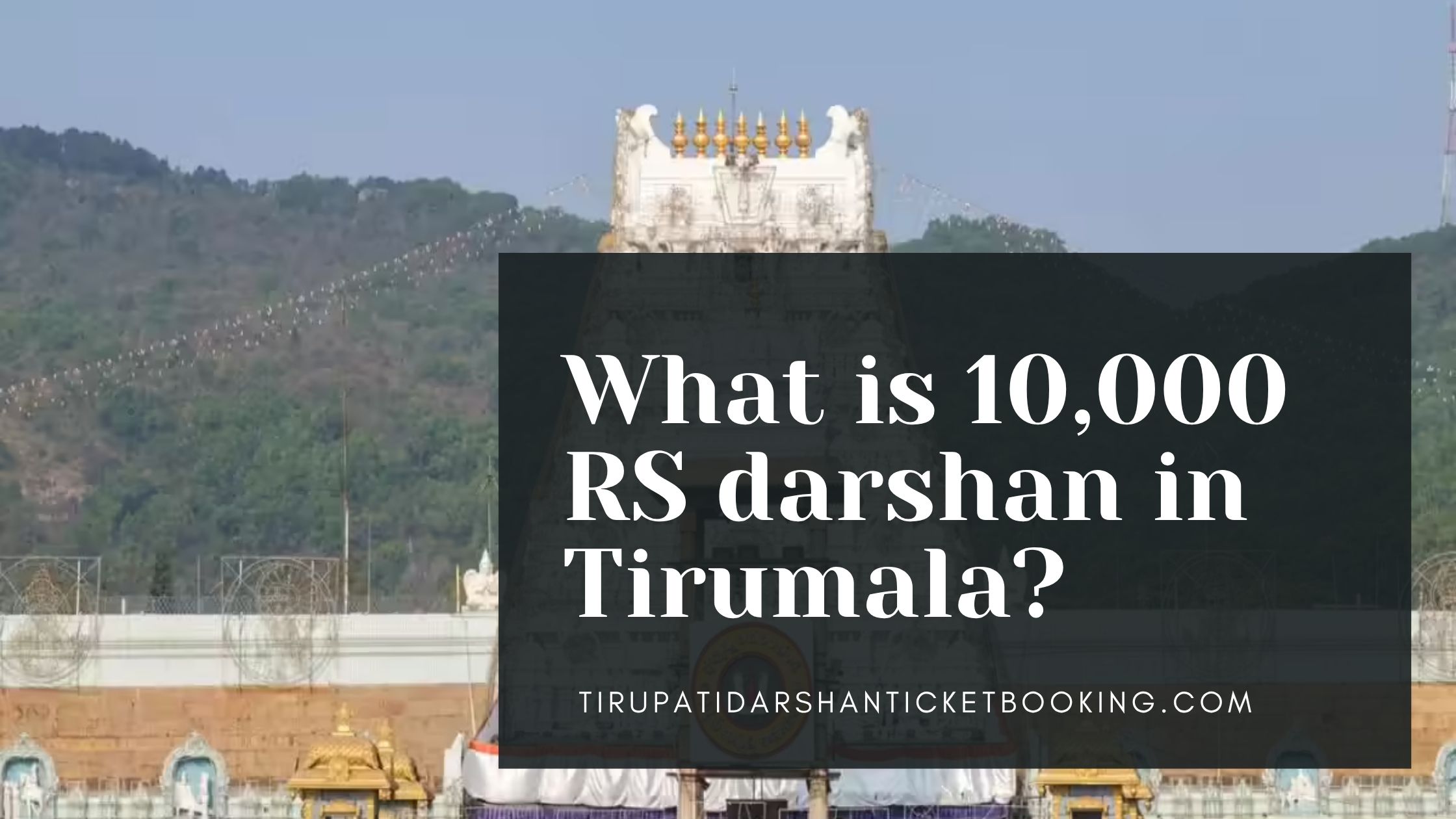 What is 10,000 RS darshan in Tirumala?                                                                             