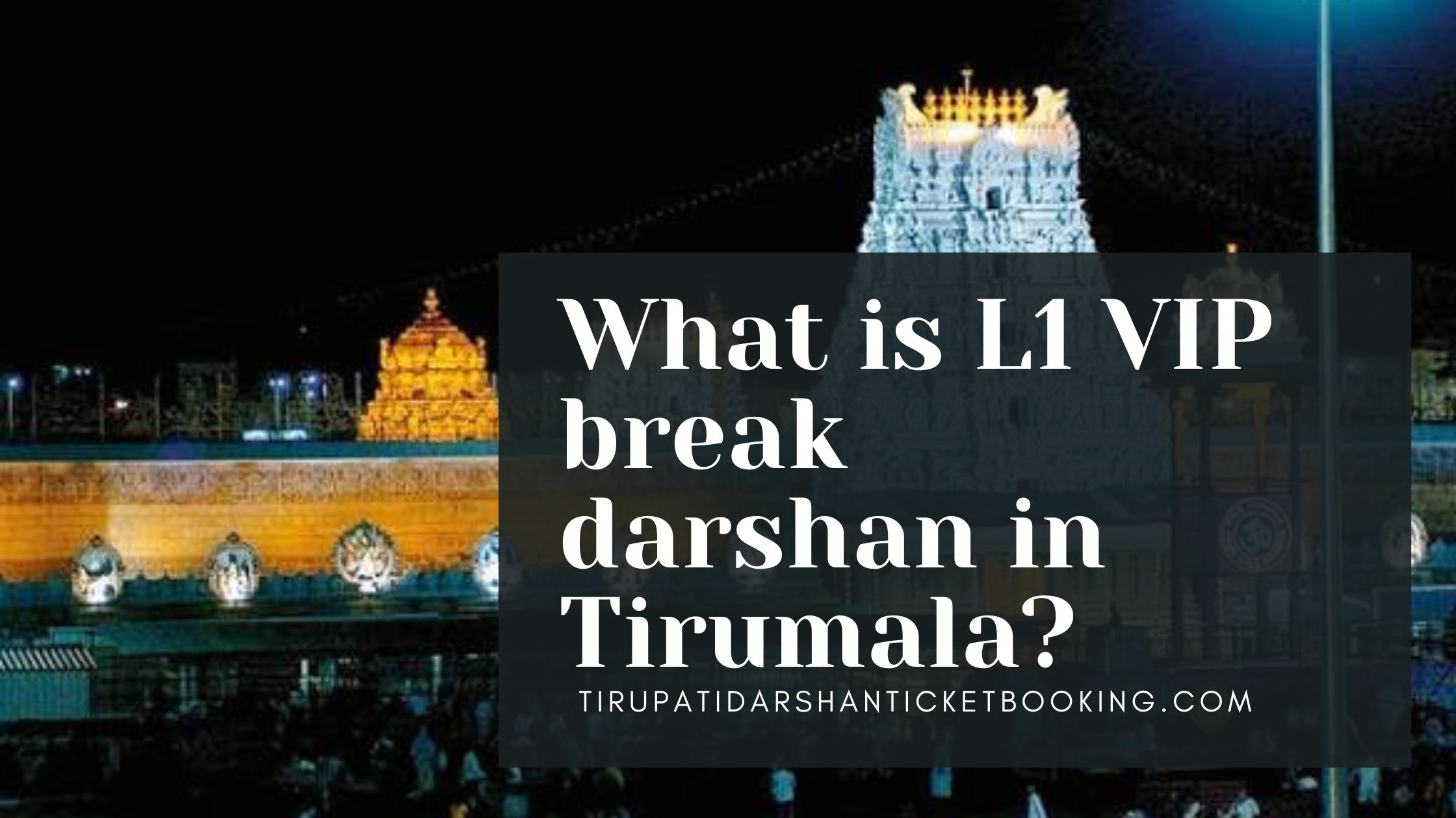 What is L1 VIP break darshan in Tirumala?                                                                             