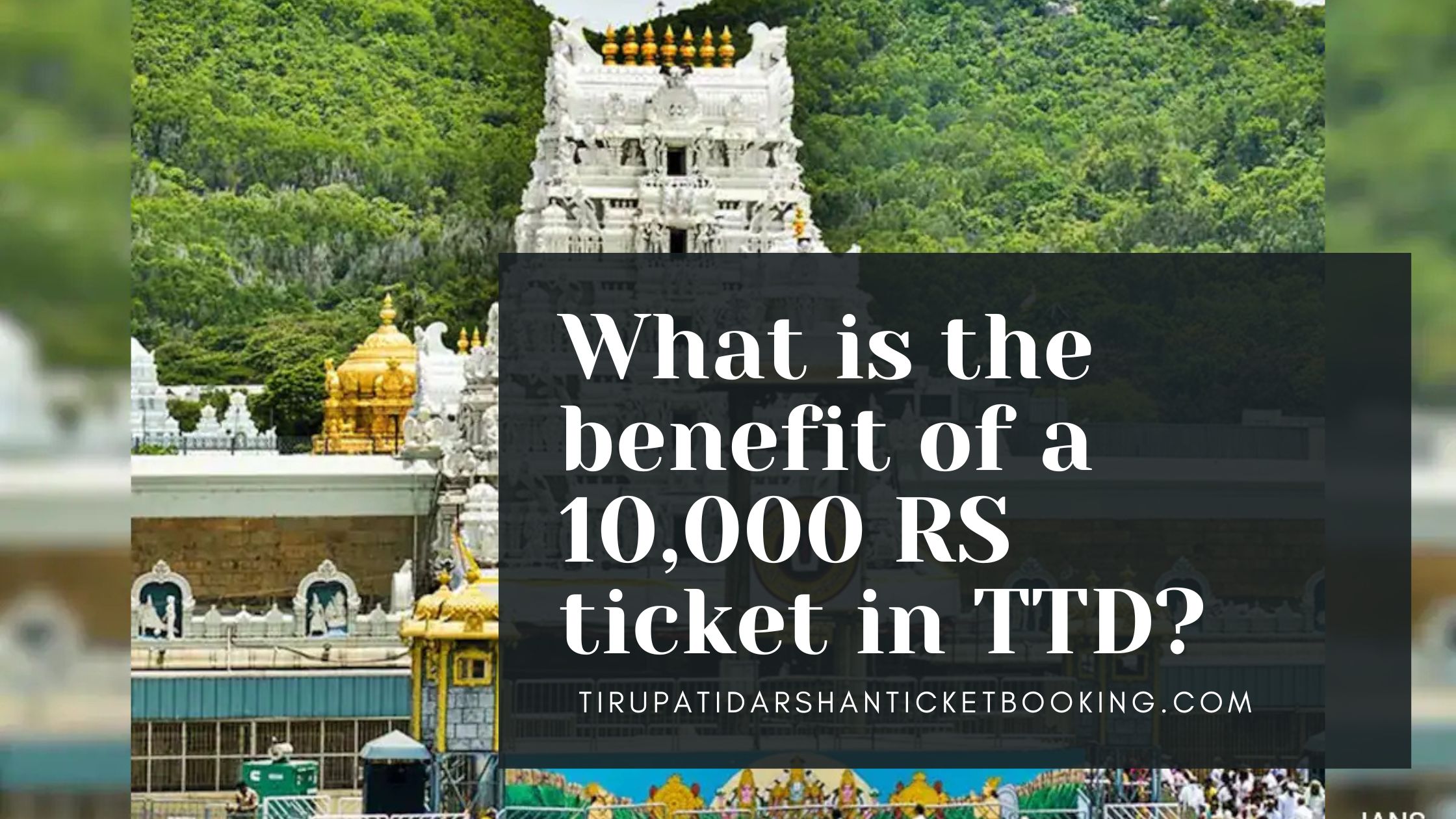 What is the benefit of a 10,000 RS ticket in TTD?                                                                             