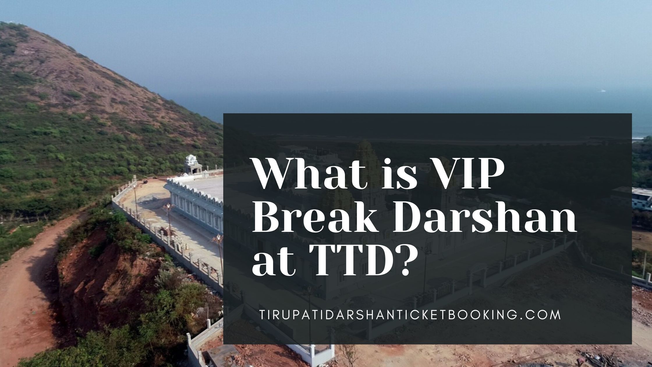 What is VIP Break Darshan at TTD?                                                                             