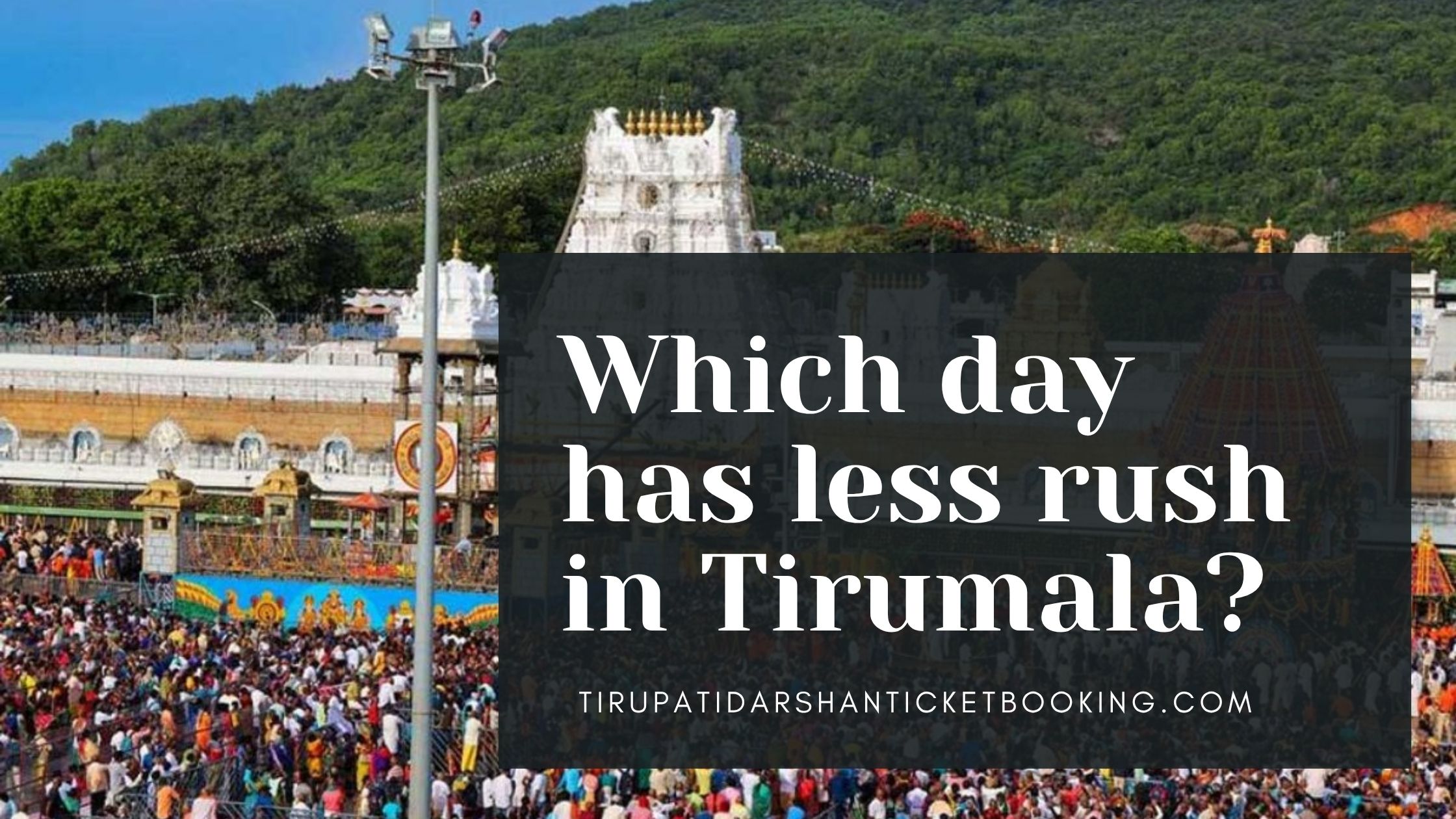 Which day has less rush in Tirumala?                                                                             