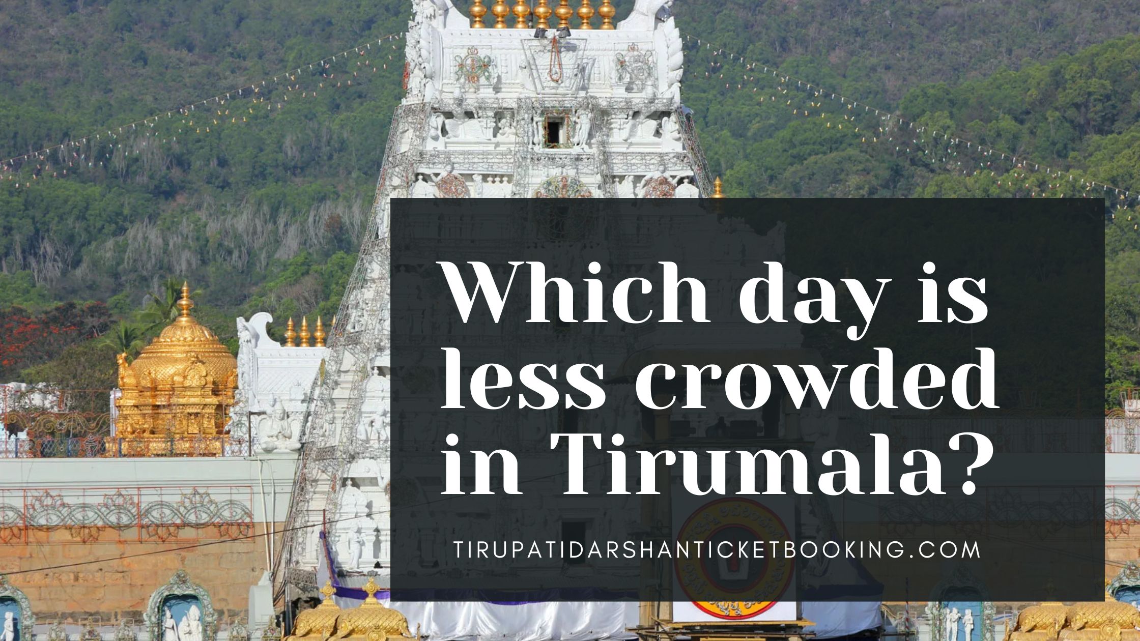 Which day is less crowded in Tirumala?                                                                             