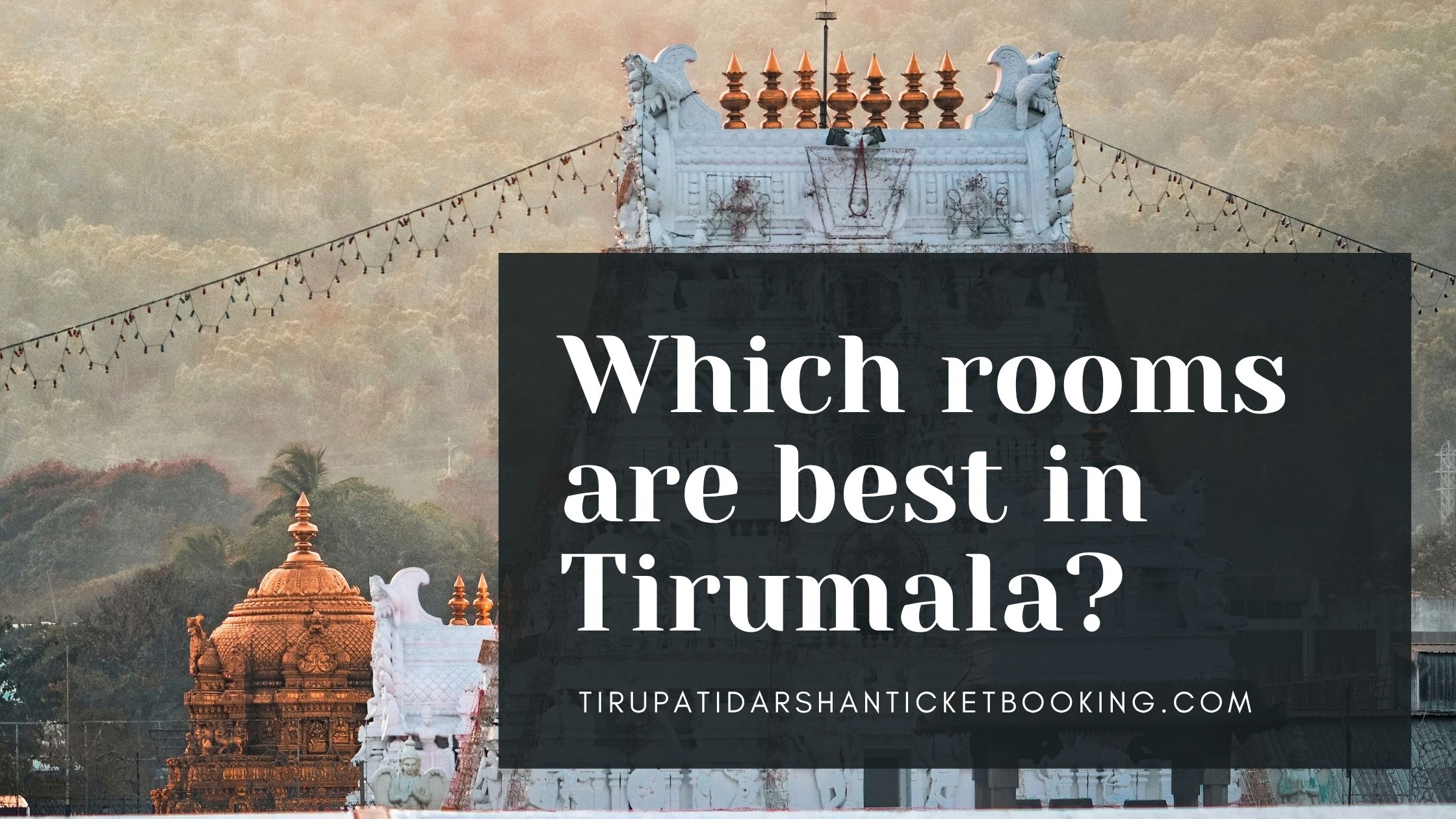 Which rooms are best in Tirumala?                                                                             