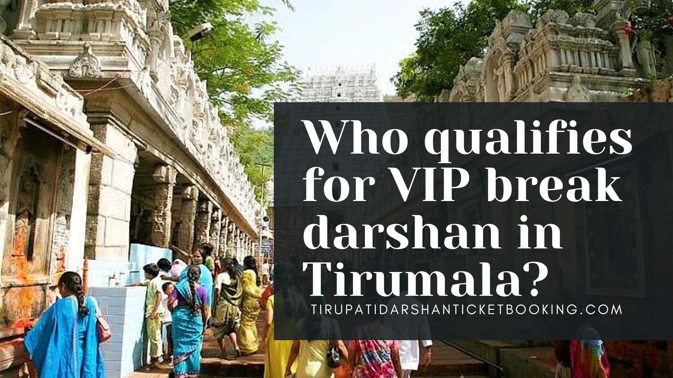 Who qualifies for VIP break darshan in Tirumala?                                                                             