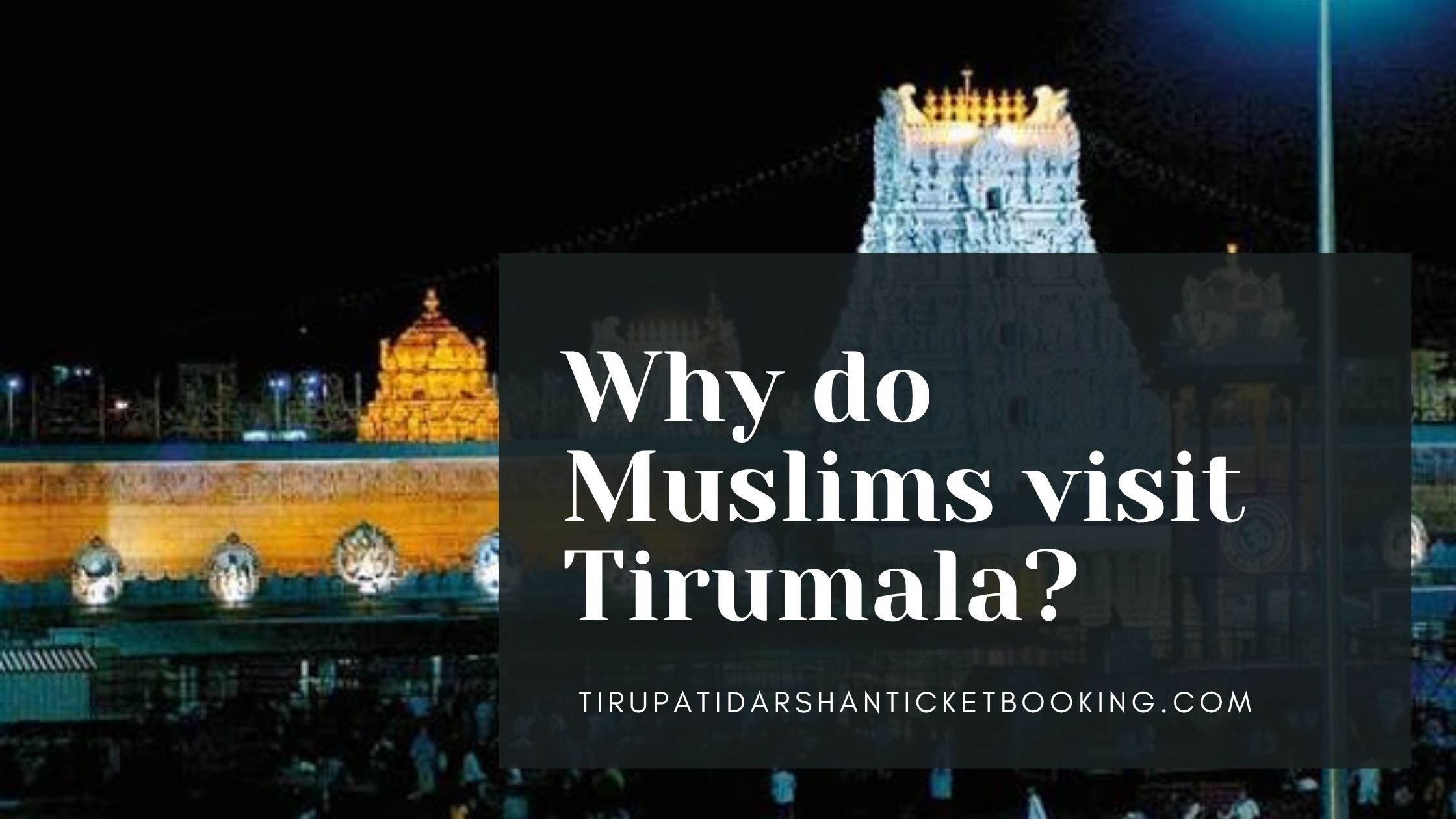 Why do Muslims visit Tirumala?                                                                             